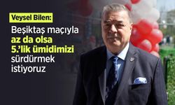 Veysel Bilen: "Beşiktaş maçıyla az da olsa 5.’lik ümidimizi sürdürmek istiyoruz"
