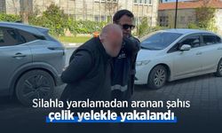 Silahla yaralamadan aranan şahıs çelik yelekle yakalandı