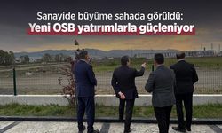 Sanayide büyüme sahada görüldü: Yeni OSB yatırımlarla güçleniyor
