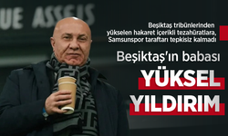 Beşiktaş'ın babası YÜKSEL YILDIRIM