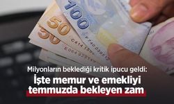 Milyonların beklediği kritik ipucu geldi: İşte memur ve emekliyi temmuzda bekleyen zam