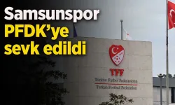 Samsunspor PFDK'ye sevk edildi
