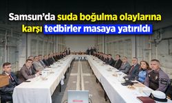 Samsun’da suda boğulma olaylarına karşı tedbirler masaya yatırıldı