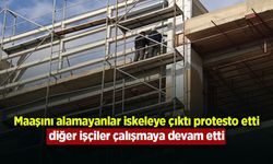 Maaşını alamayanlar iskeleye çıktı protesto etti, diğerleri çalışmaya devam etti