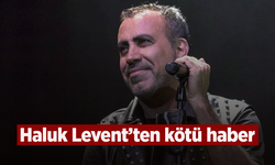 Haluk Levent'ten kötü haber