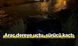 Araç dereye uçtu, sürücü kaçtı