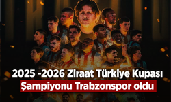 2025- 2026 Ziraat Türkiye Kupası Şampiyonu Trabzonspor oldu