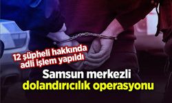 Samsun merkezli dolandırıcılık operasyonu