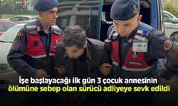 İşe başlayacağı ilk gün 3 çocuk annesinin ölümüne sebep olan sürücü adliyeye sevk edildi
