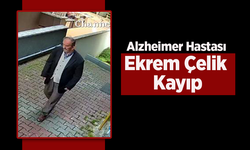 Alzheimer Hastası Ekrem Çelik Kayıp