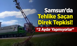 Samsun’da Tehlike Saçan Direk Tepkisi! “2 Aydır Yapmıyorlar”