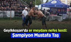 Geyikkoşan'da er meydanı nefes kesti: Şampiyon Mustafa Taş