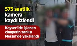 Kayseri’de işlenen cinayetin zanlısı Mersin’de yakalandı