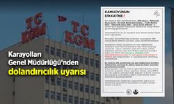 Karayolları Genel Müdürlüğü’nden dolandırıcılık uyarısı
