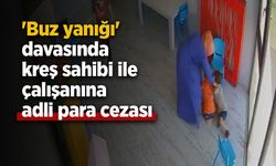 'Buz yanığı' davasında kreş sahibi ile çalışanına adli para cezası