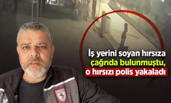 İş yerini soyan hırsıza çağrıda bulunmuştu, o hırsızı polis yakaladı