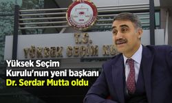 Yüksek Seçim Kurulu'nun yeni başkanı Dr. Serdar Mutta oldu.