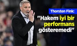 Thorsten Fink: "Hakem iyi bir performans gösteremedi"