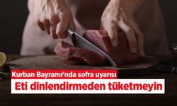 Kurban Bayramı'nda sofra uyarısı: Eti dinlendirmeden tüketmeyin