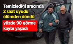Temizlediği aracında 2 saat uyudu ölümden döndü, yüzde 90 görme kaybı yaşadı