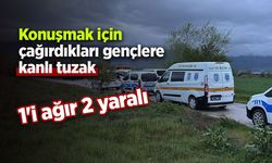 Konuşmak için çağırdıkları gençlere kanlı tuzak: 1'i ağır 2 yaralı