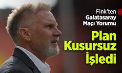 Fink’ten Galatasaray Maçı Yorumu: “Plan Kusursuz İşledi”