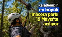 Karadeniz'in en büyük macera parkı 19 Mayıs'ta açılıyor