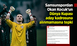 Samsunspordan Okan Kocuk’un Dünya Kupası aday kadrosuna alınmamasına tepki