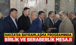 HAVZA’DA BAYRAMLAŞMA PROGRAMINDA BİRLİK VE BERABERLİK MESAJI