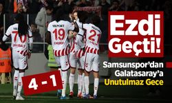 Ezdi Geçti! Samsunspor’dan Galatasaray’a Unutulmaz Gece 4 - 1