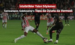 İstatistikler Yalan Söylemez: Samsunspor, Galatasaray’a Topu da Oyunu da Vermedi