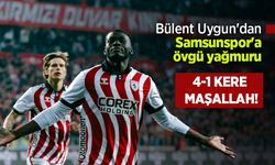 Bülent Uygun'dan Samsunspor'a övgü yağmuru