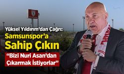 Yüksel Yıldırım’dan Çağrı: Samsunspor’a Sahip Çıkın “Bizi Nuri Asan’dan Çıkarmak İstiyorlar”
