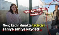 Genç kadın durakta tacizciyi saniye saniye kaydetti: "Ben hovardayım, hovarda"