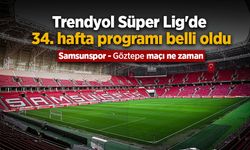 Trendyol Süper Lig'de 34. hafta programı belli oldu