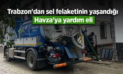 Trabzon'dan sel felaketinin yaşandığı Havza'ya yardım eli