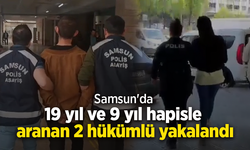 Samsun'da 19 yıl ve 9 yıl hapisle aranan 2 hükümlü yakalandı