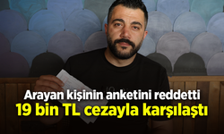 Arayan kişinin anketini reddetti 19 bin TL cezayla karşılaştı