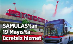 SAMULAŞ'tan 19 Mayıs'ta ücretsiz hizmet