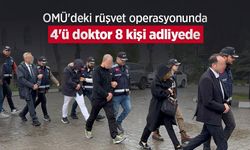 OMÜ'deki rüşvet operasyonunda 4'ü doktor 8 kişi adliyede