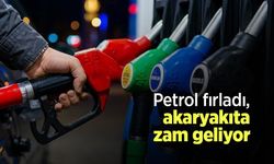 Petrol fırladı, akaryakıta zam geliyor