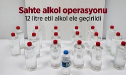 Sahte alkol operasyonu: 12 litre etil alkol ele geçirildi