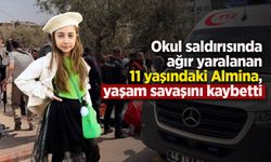 Okul saldırısında ağır yaralanan Almina, yaşam savaşını kaybetti