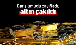 Barış umudu zayıfladı, altın çakıldı