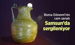 Roma Dönemi’nin cam sanatı Samsun’da sergileniyor