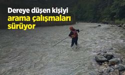 Dereye düşen kişiyi arama çalışmaları sürüyor