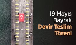 19 Mayıs Bayrak Devir Teslim Töreni