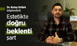 Dr. Kutay Ertürk bilgilendirdi: Estetikte doğru beklenti şart