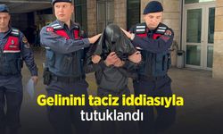 Gelinini taciz iddiasıyla tutuklandı