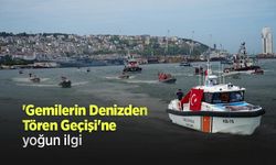 'Gemilerin Denizden Tören Geçişi'ne yoğun ilgi